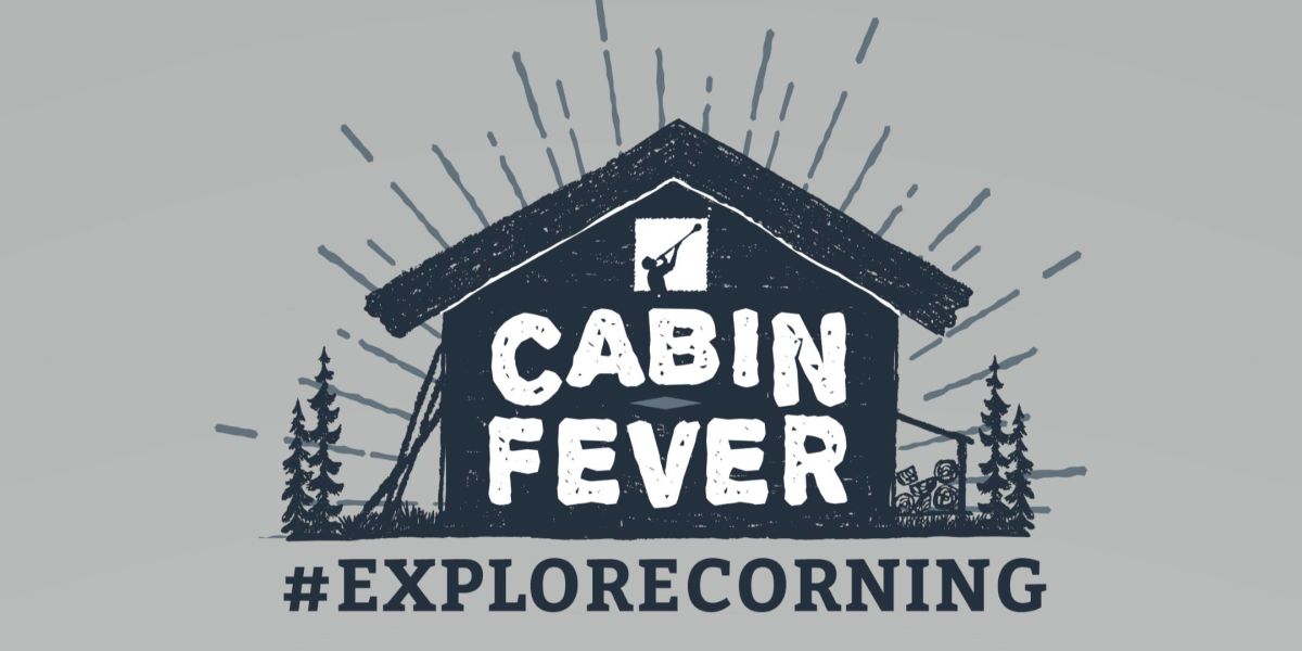 #ExploreCorning Week + Cabin Fever