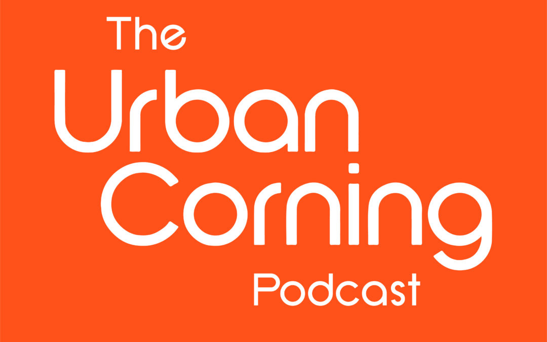 The Urban Corning Podcast – Pilot Episode
